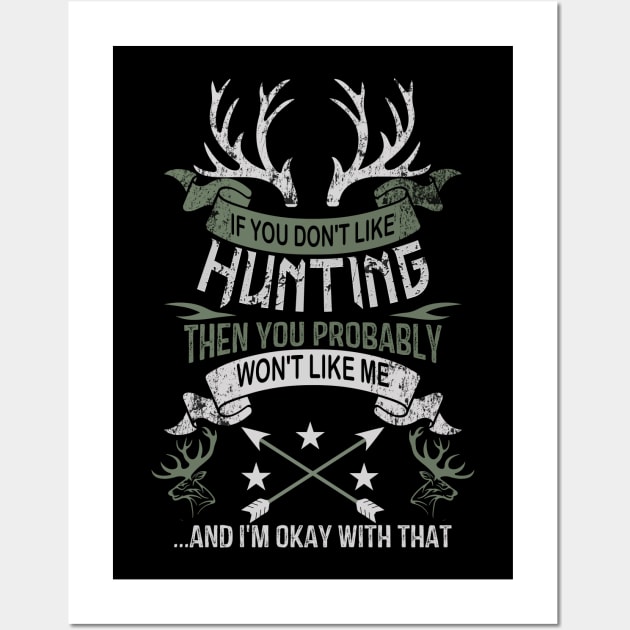 If You Don't Like Hunting Wall Art by banayan